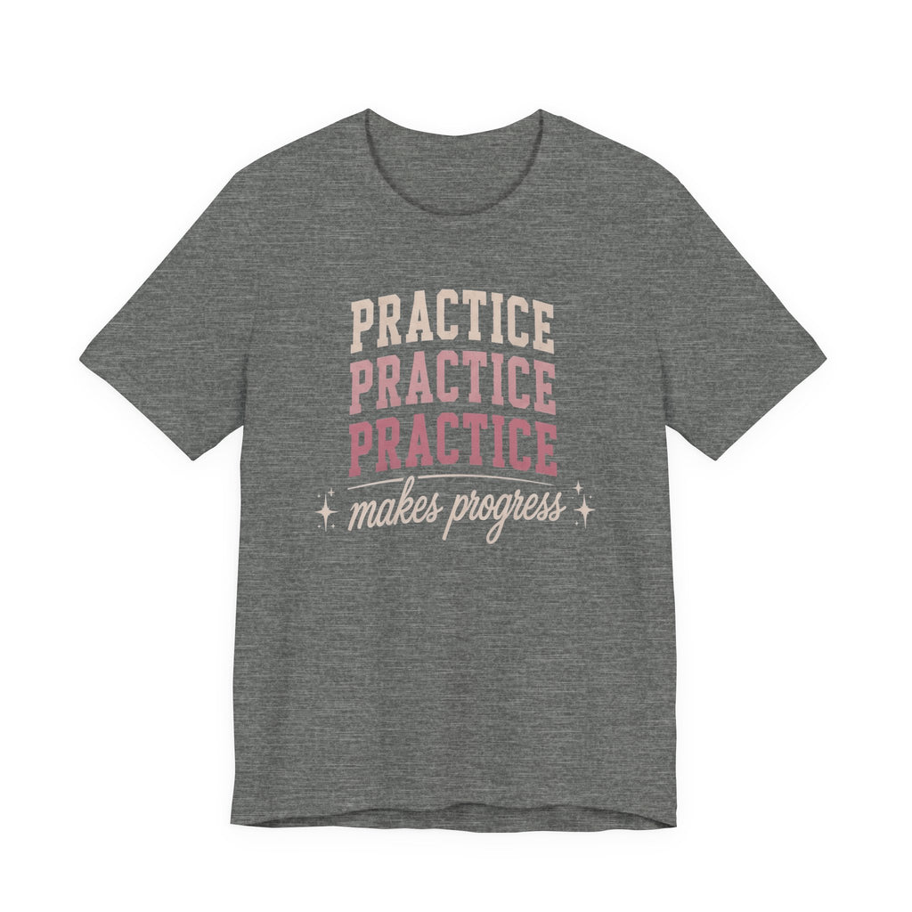 Practice Makes Progress T-Shirt