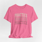 Practice Practice Practice T-Shirt