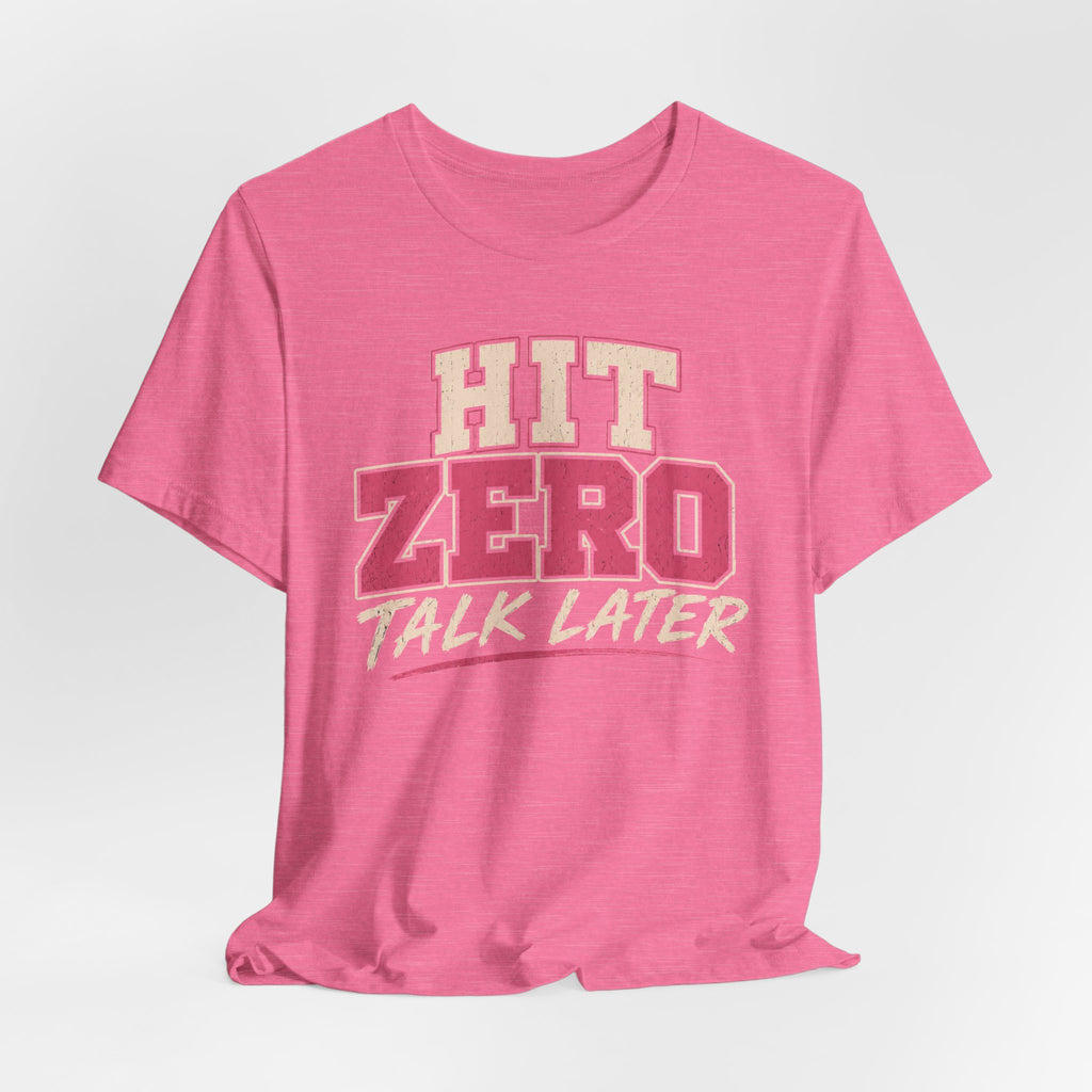 Hit Zero Talk Later T-Shirt