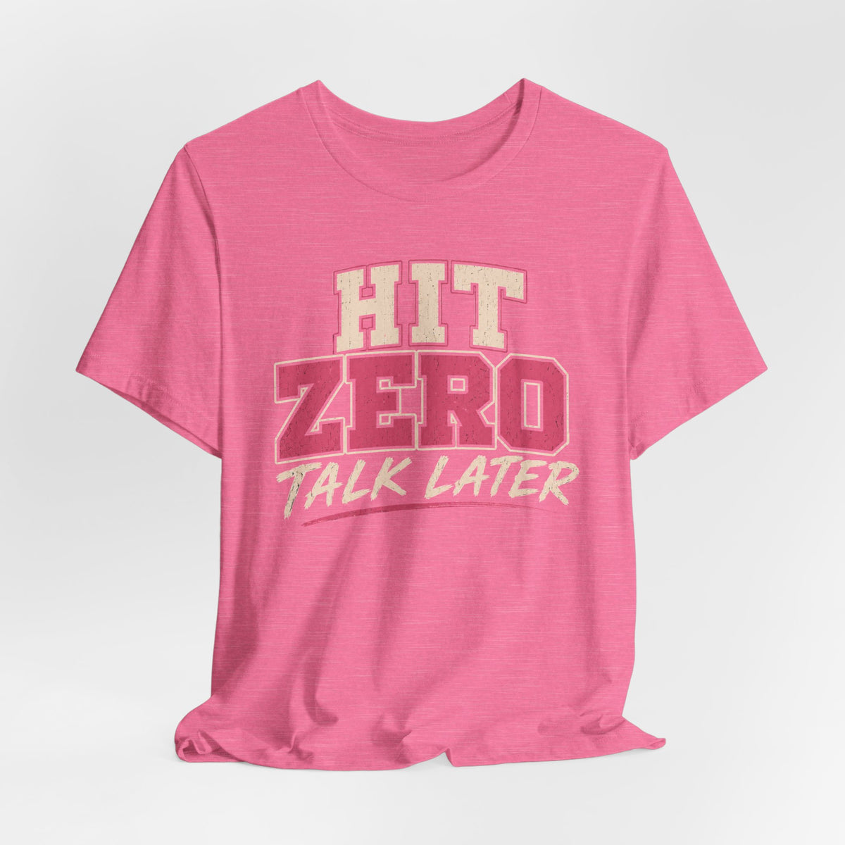 Hit Zero Talk Later T-Shirt
