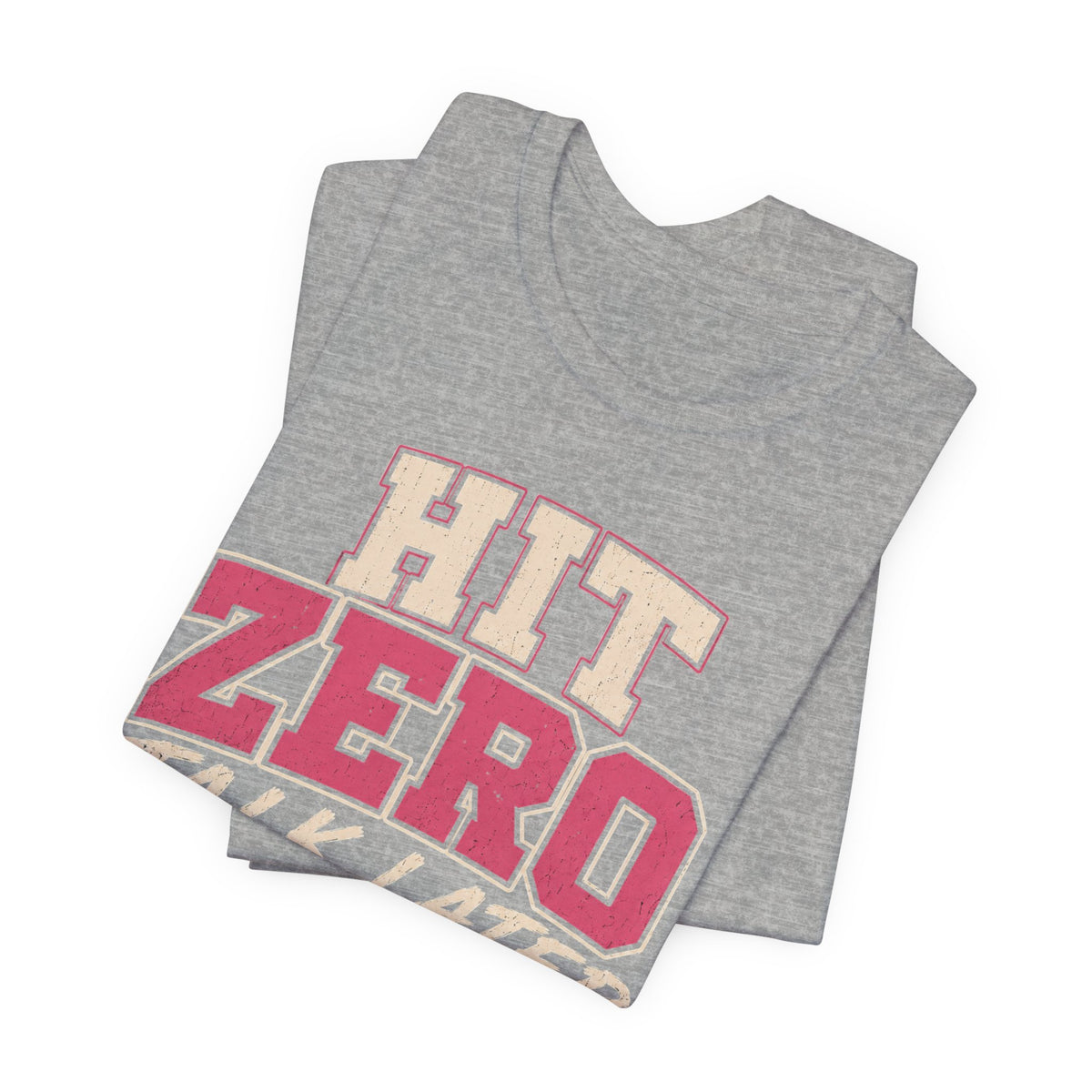 Hit Zero Talk Later T-Shirt