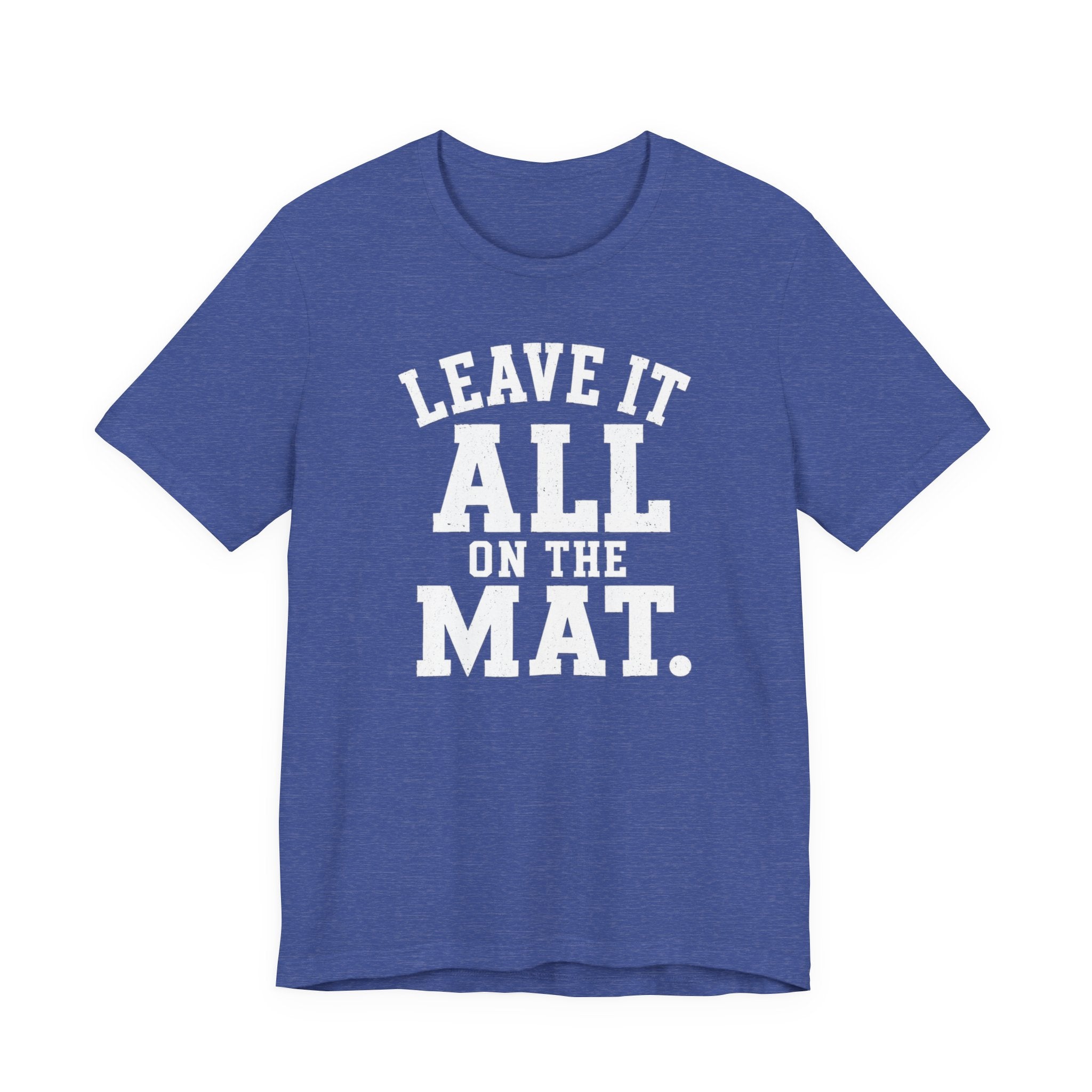 Leave It All On The Mat T-Shirt