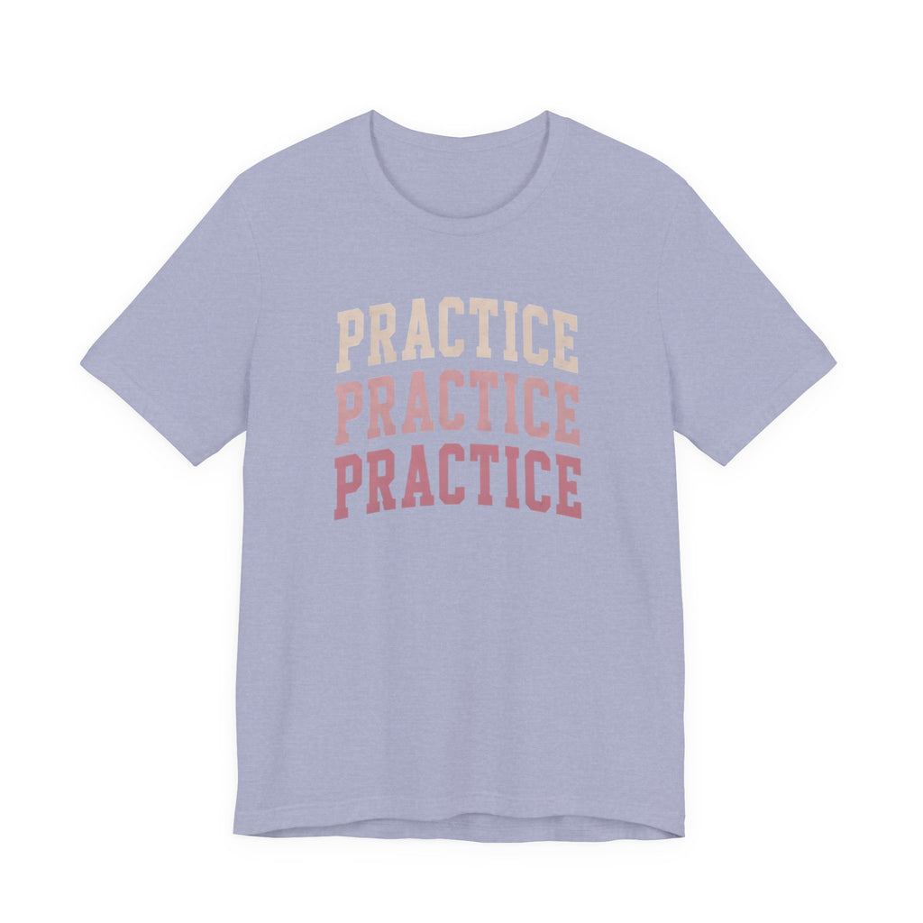 Practice Practice Practice T-Shirt