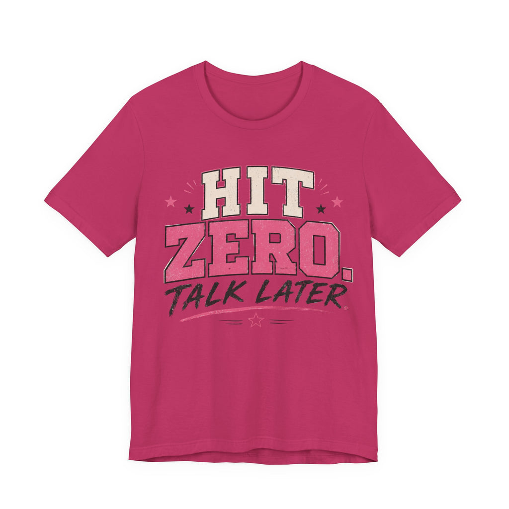 Hit Zero Talk Later T-Shirt