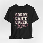 Sorry. Can't. Cheer. Bye. T-Shirt