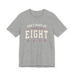 Don't Make Me Count to Eight T-Shirt