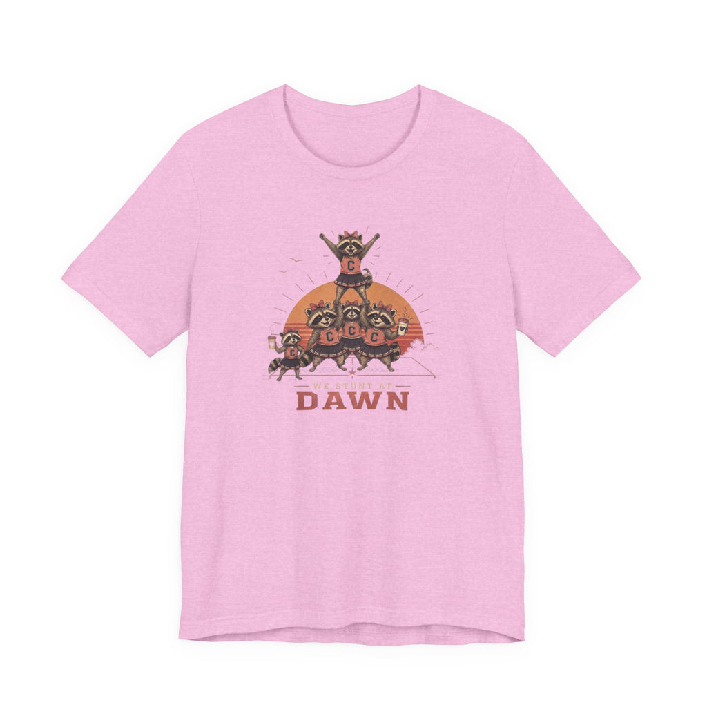 We Stunt at Dawn T-Shirt