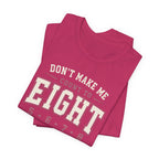 Don't Make Me Count to Eight T-Shirt