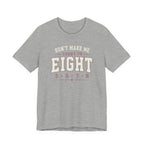 Don't Make Me Count to Eight T-Shirt