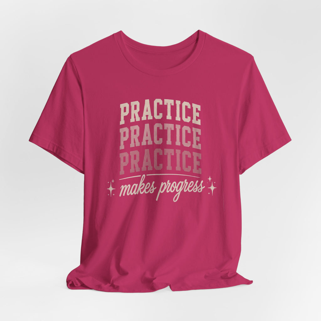 Practice Makes Progress T-Shirt