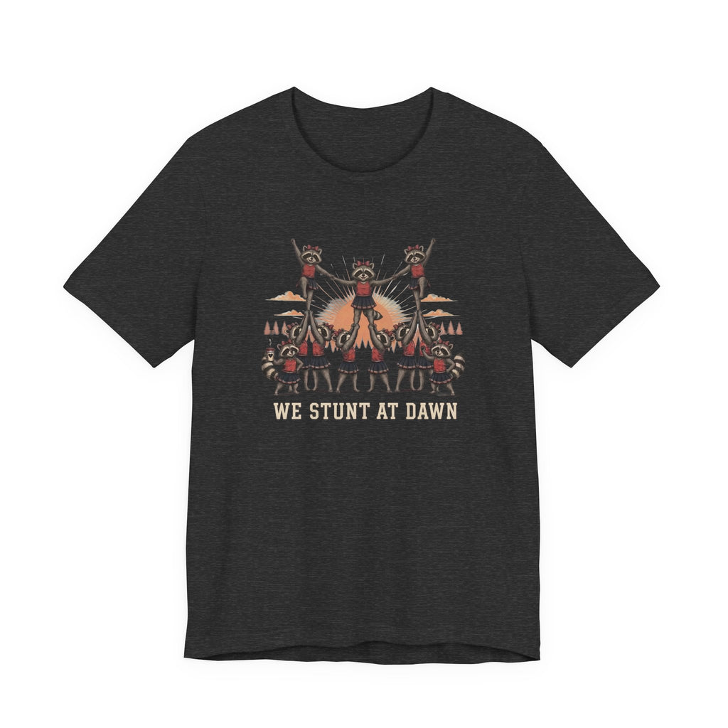 We Stunt at Dawn-Pyramid T-Shirt