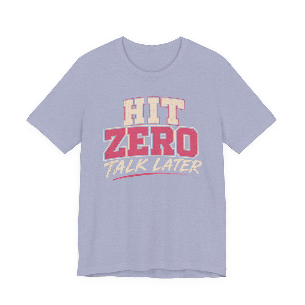 Hit Zero Talk Later T-Shirt