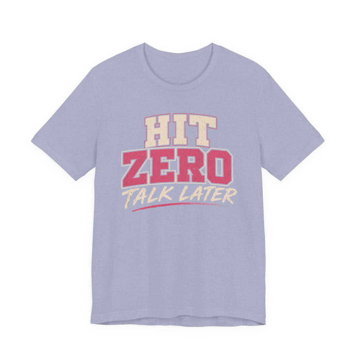 Hit Zero Talk Later T-Shirt