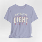 Don't Make Me Count to Eight T-Shirt