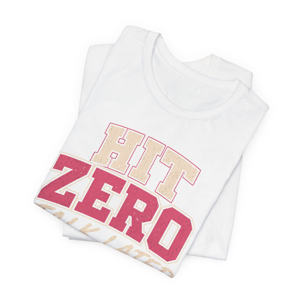 Hit Zero Talk Later T-Shirt