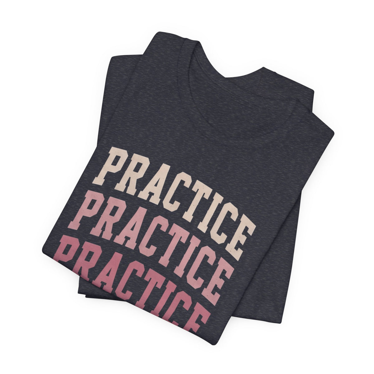 Practice Practice Practice T-Shirt