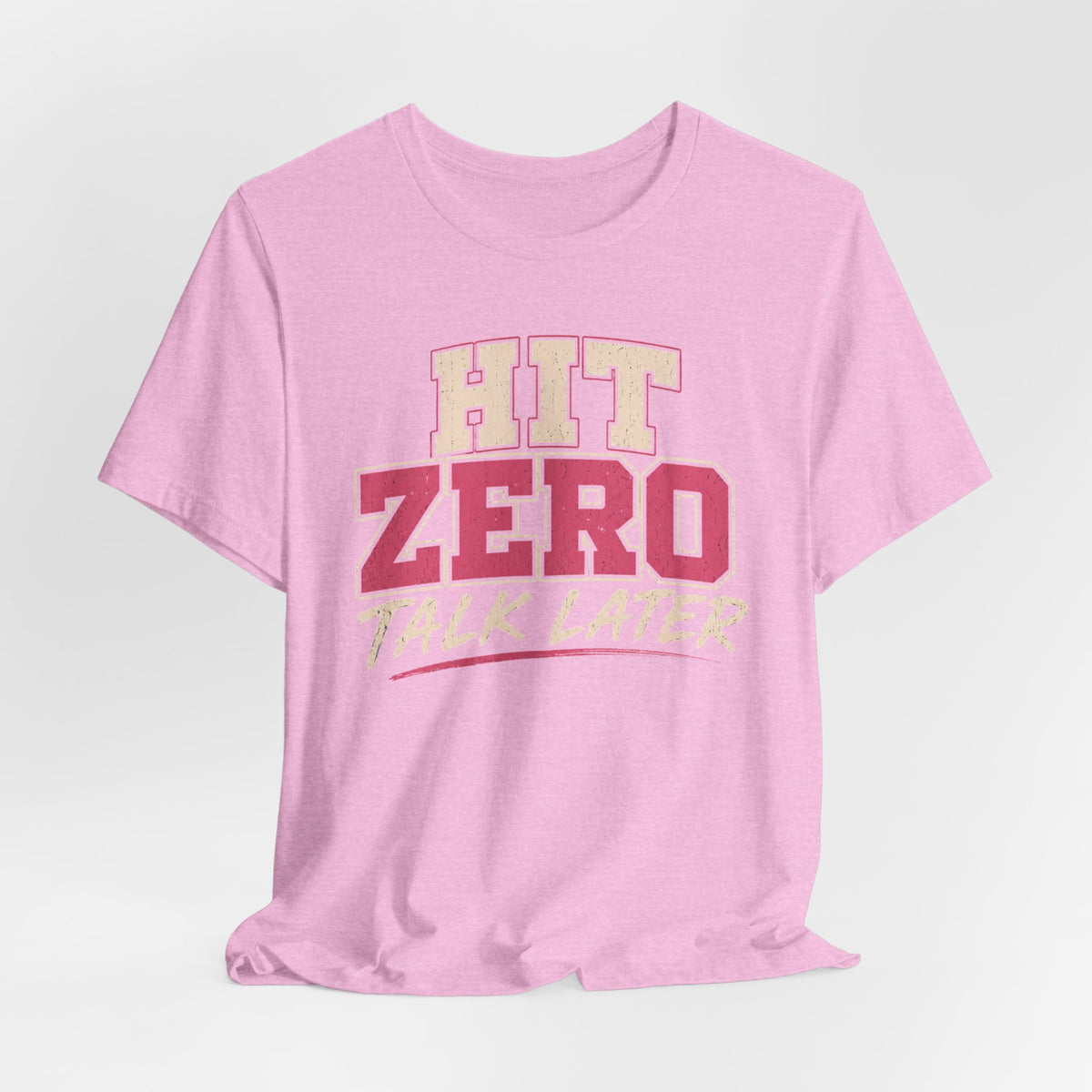Hit Zero Talk Later T-Shirt