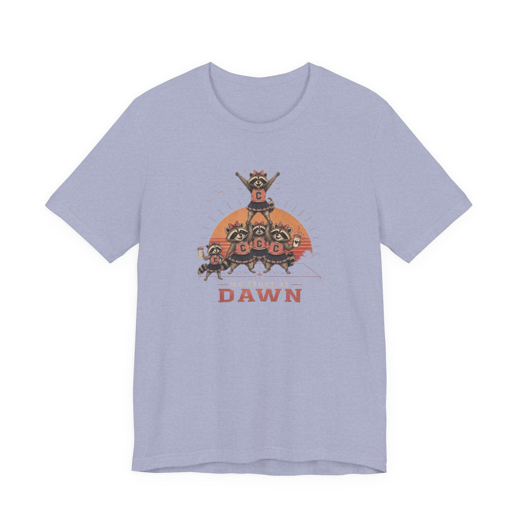 We Stunt at Dawn T-Shirt
