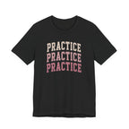 Practice Practice Practice T-Shirt