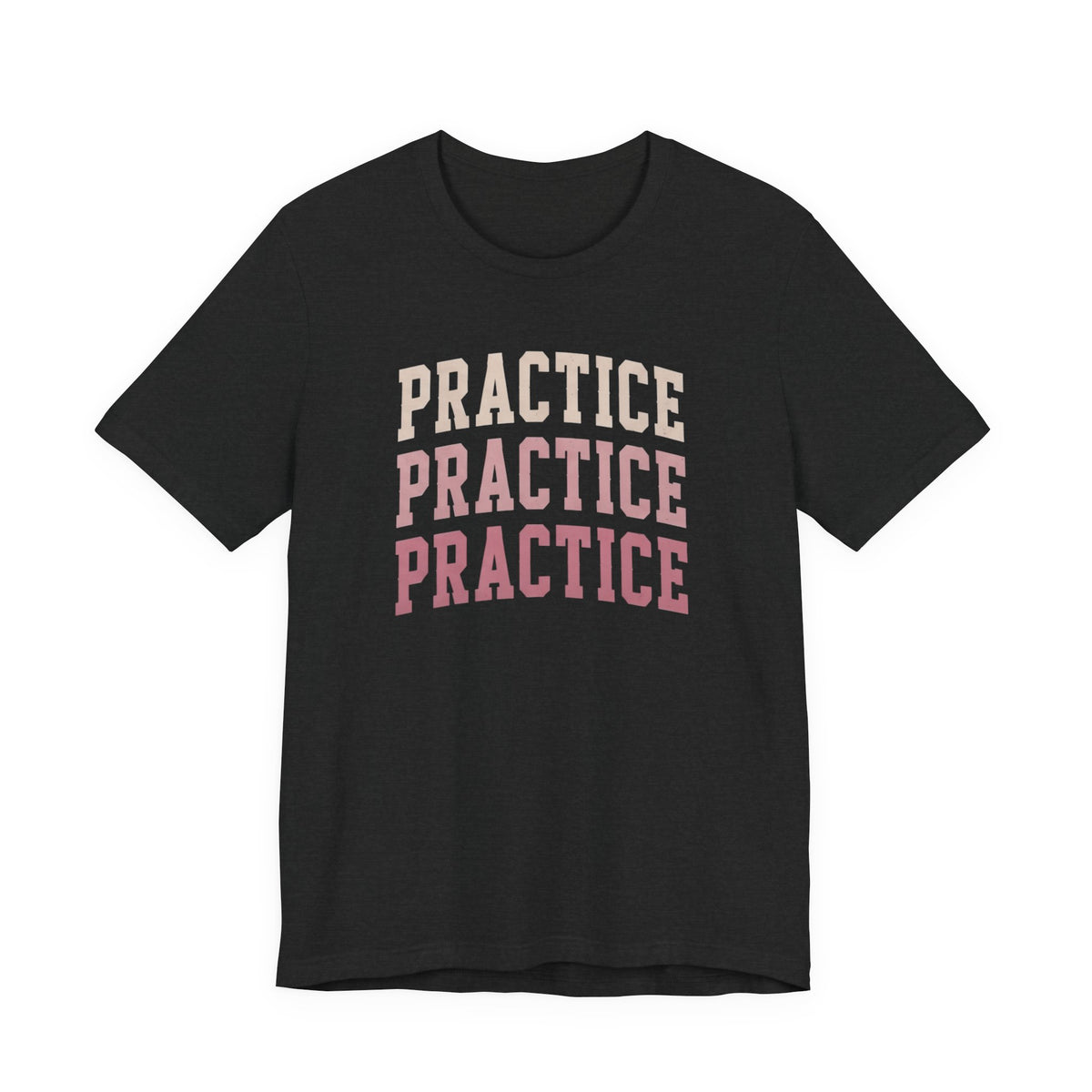 Practice Practice Practice T-Shirt