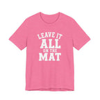 Leave It All On The Mat T-Shirt
