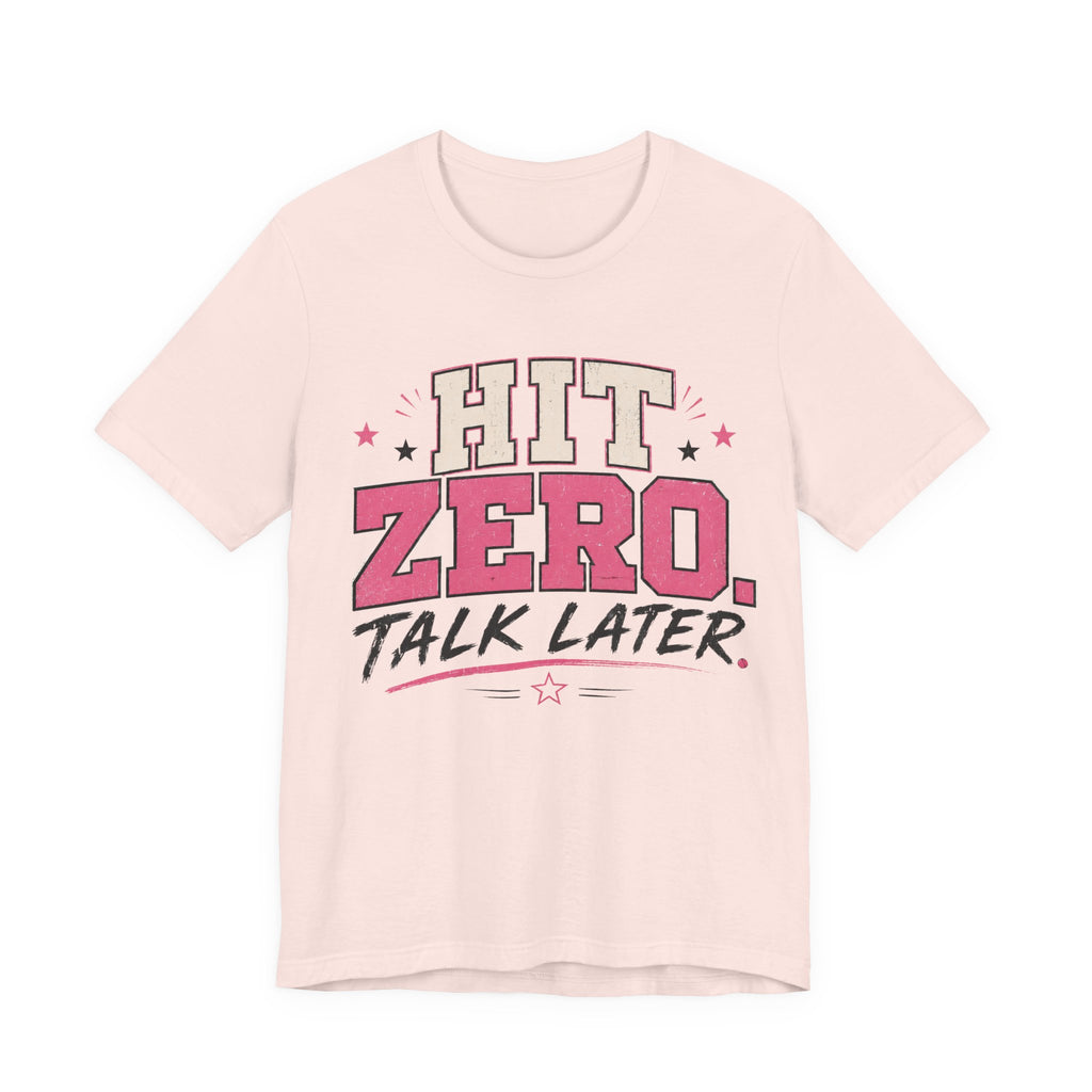 Hit Zero Talk Later T-Shirt