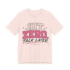 Hit Zero Talk Later T-Shirt