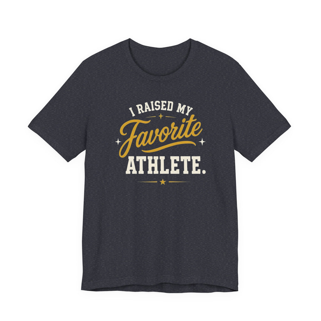 I Raised My Favorite Athlete T-Shirt