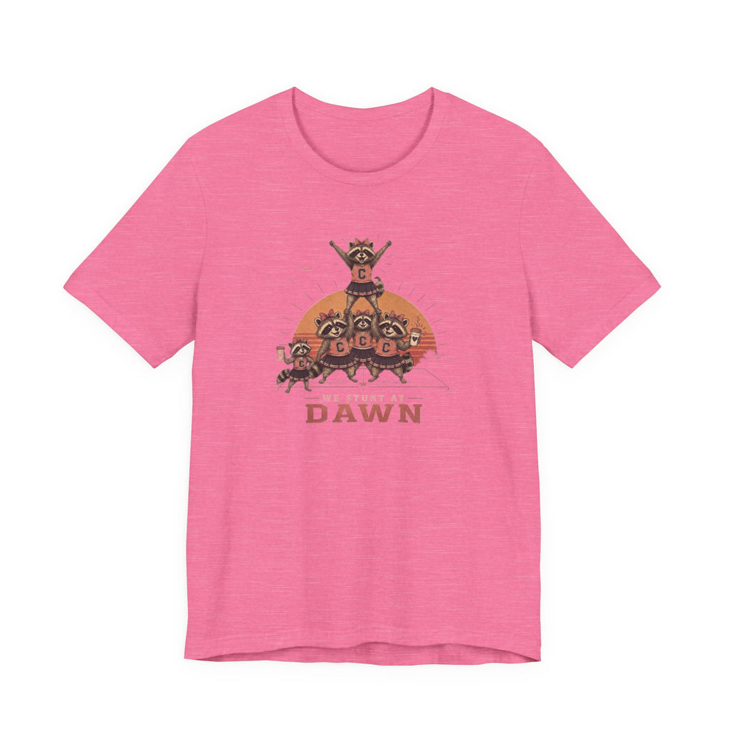 We Stunt at Dawn T-Shirt