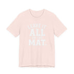 Leave It All On The Mat T-Shirt