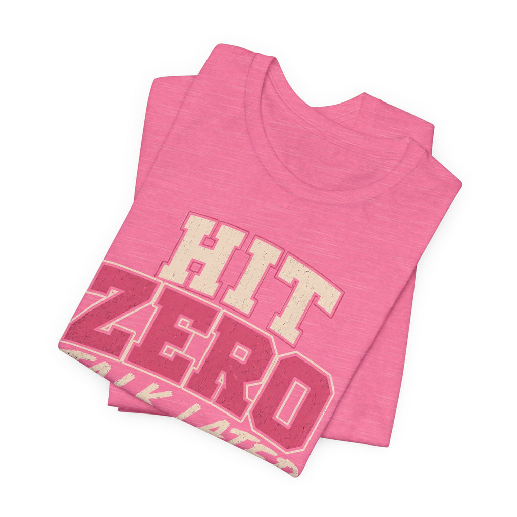 Hit Zero Talk Later T-Shirt