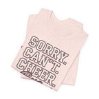 Sorry. Can't. Cheer. Bye. T-Shirt