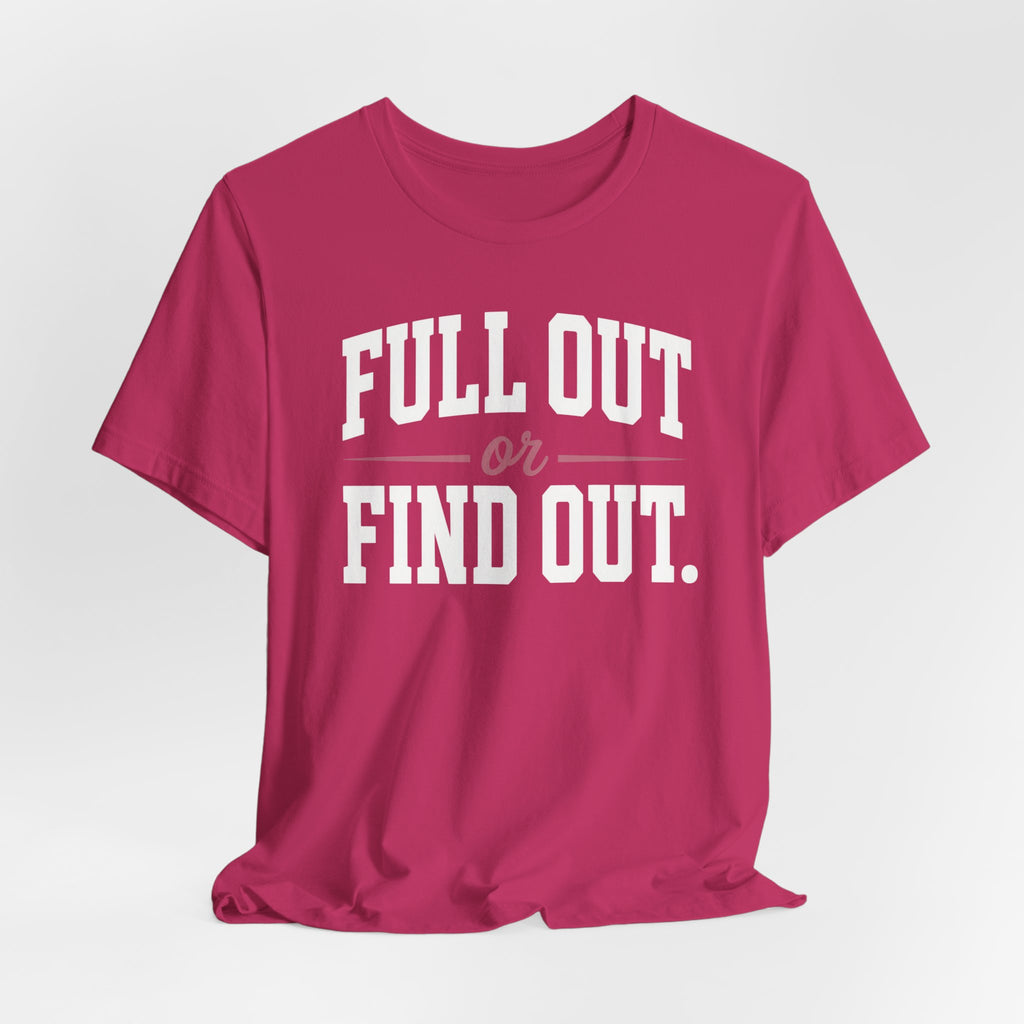 Full Out or Find Out Day T-Shirt