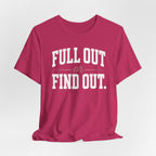 Full Out or Find Out Day T-Shirt