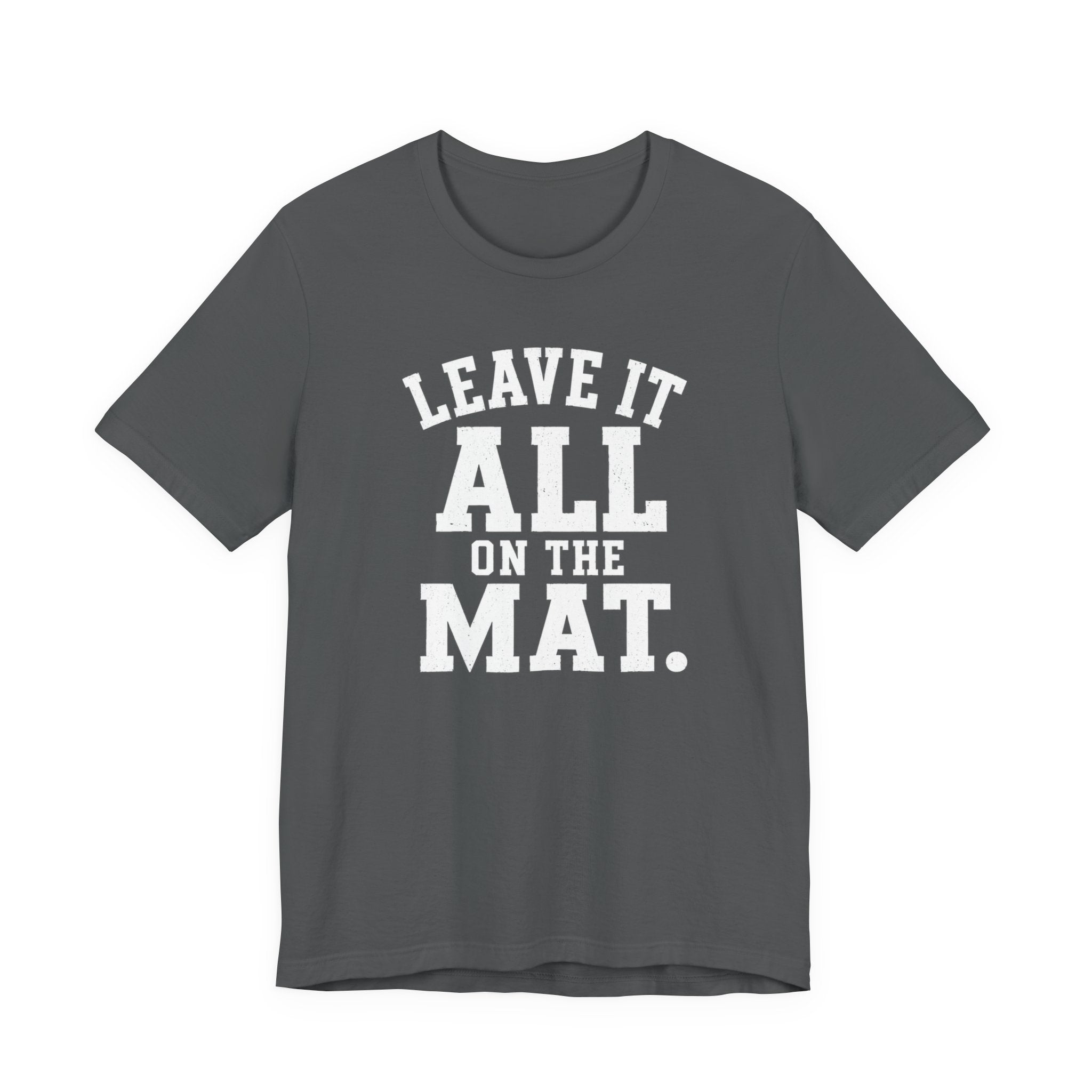 Leave It All On The Mat T-Shirt