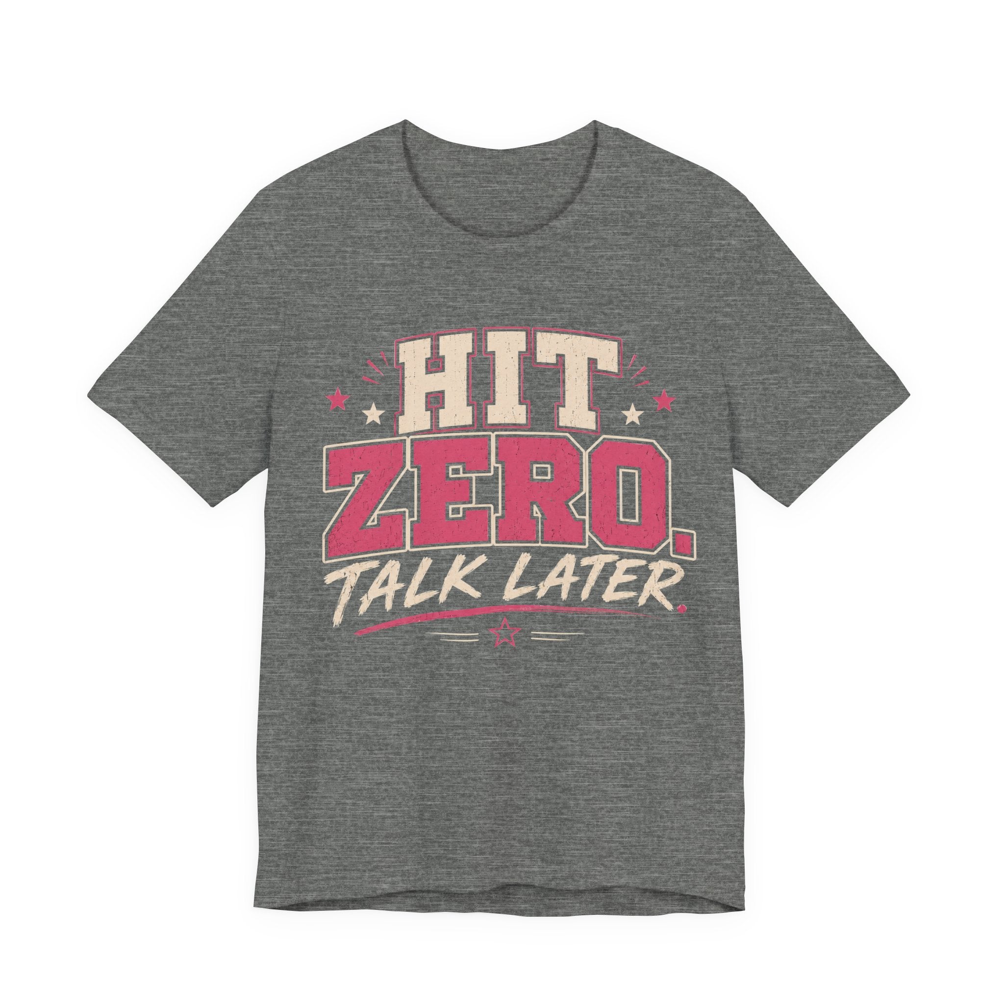 Hit Zero Talk Later T-Shirt