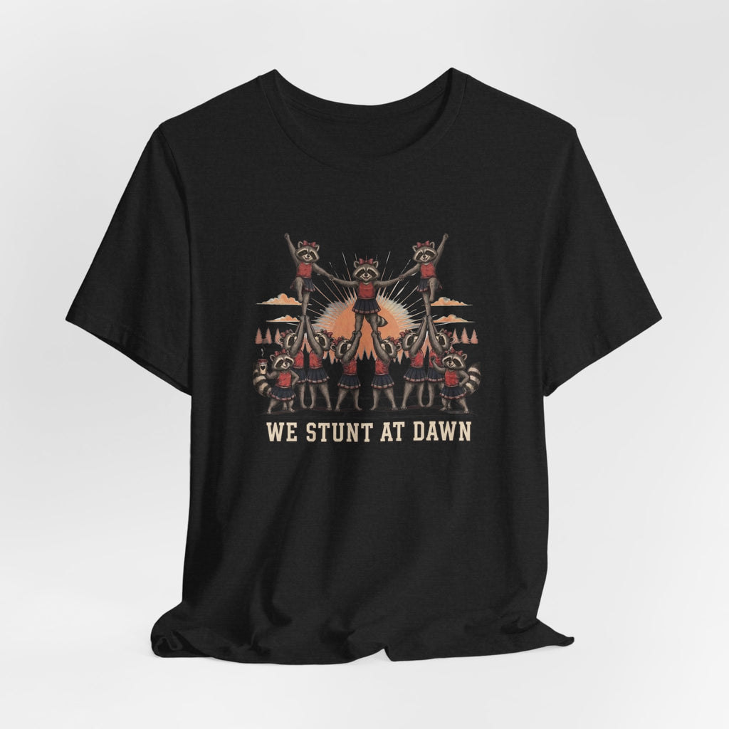 We Stunt at Dawn-Pyramid T-Shirt