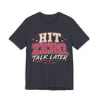 Hit Zero Talk Later T-Shirt