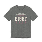 Don't Make Me Count to Eight T-Shirt