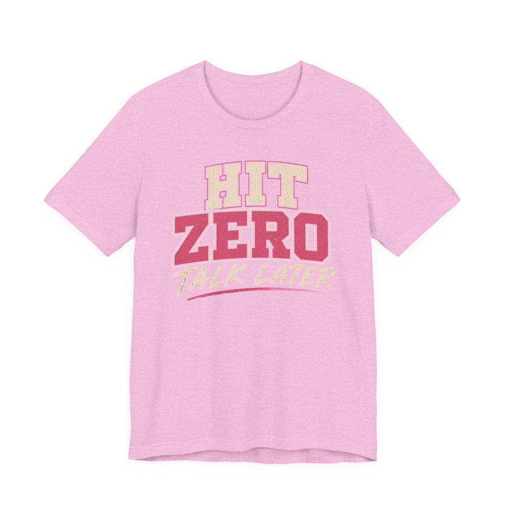 Hit Zero Talk Later T-Shirt