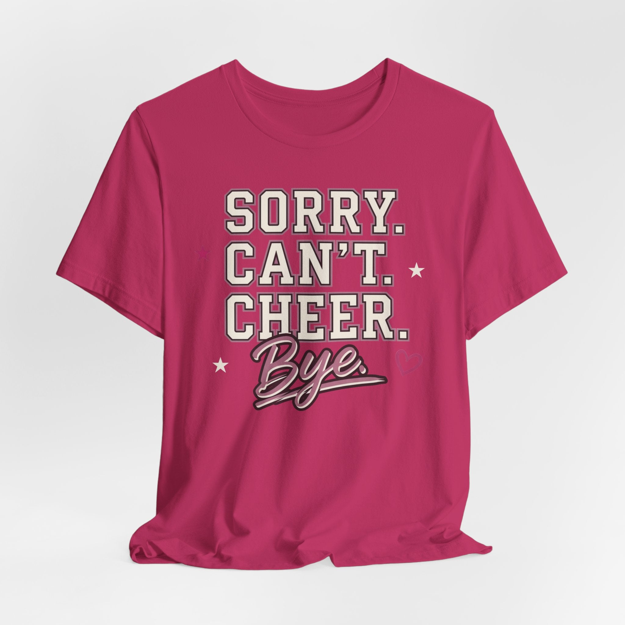 Sorry. Can't. Cheer. Bye. T-Shirt