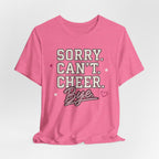 Sorry. Can't. Cheer. Bye. T-Shirt