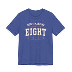 Don't Make Me Count to Eight T-Shirt
