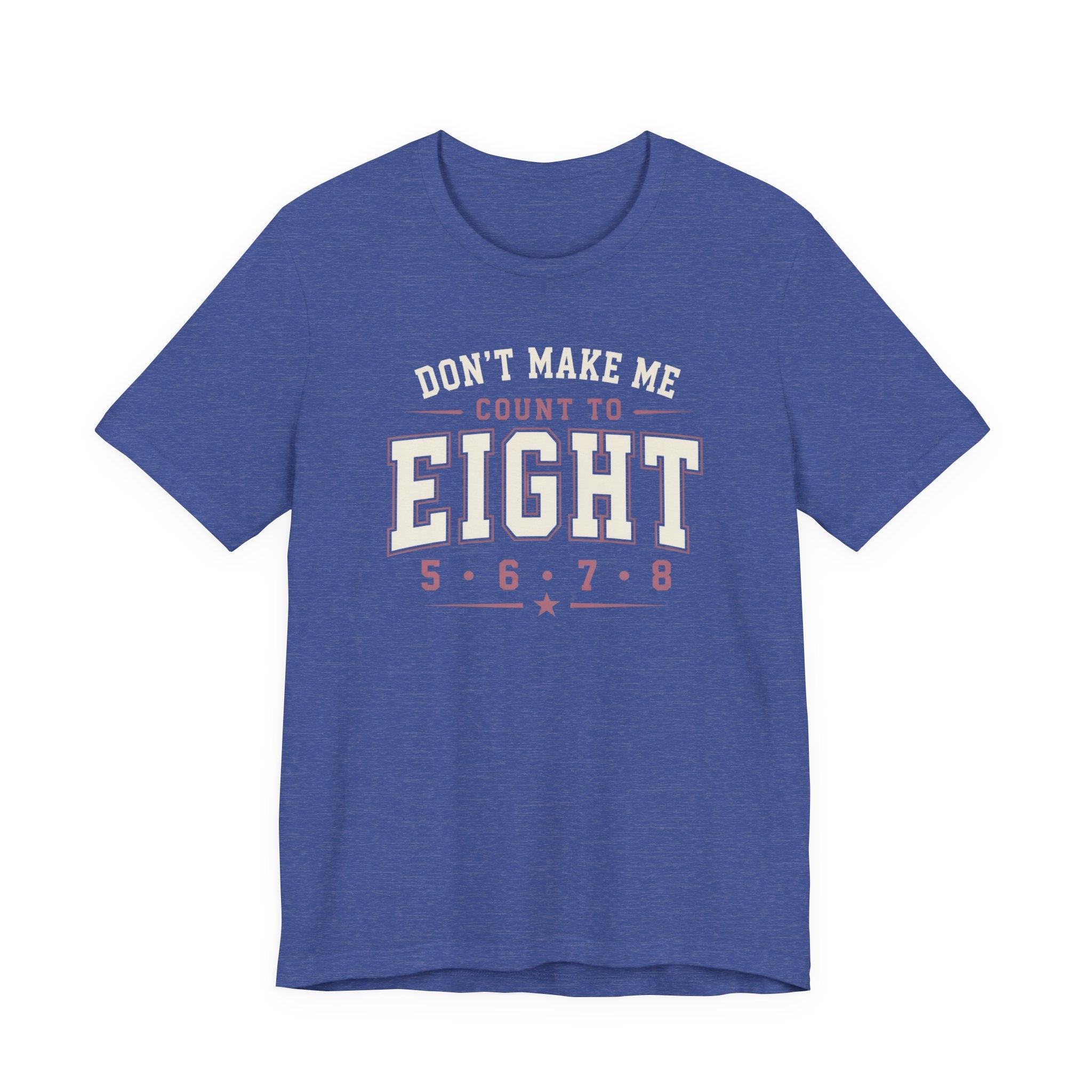 Don't Make Me Count to Eight T-Shirt