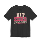 Hit Zero Talk Later T-Shirt