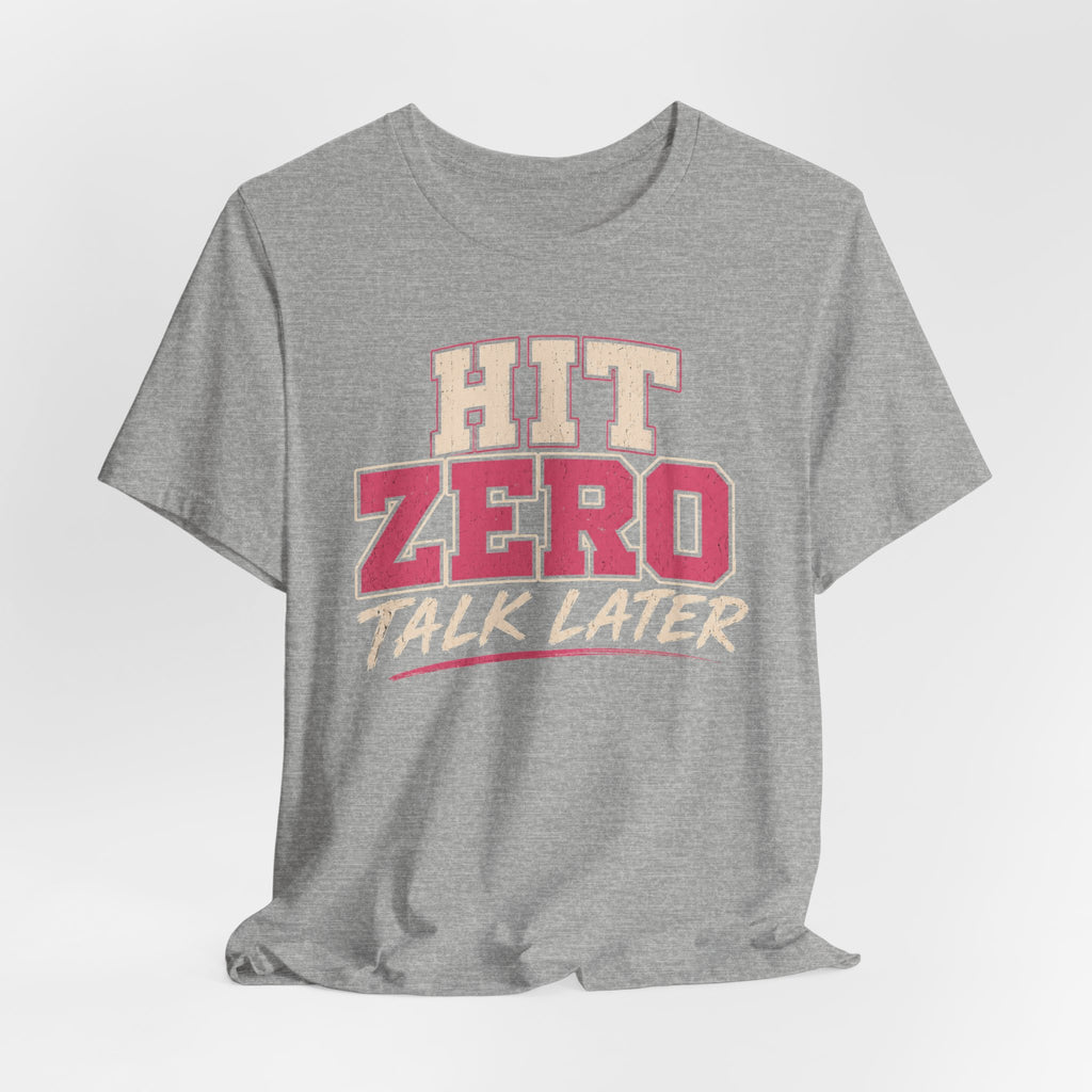 Hit Zero Talk Later T-Shirt
