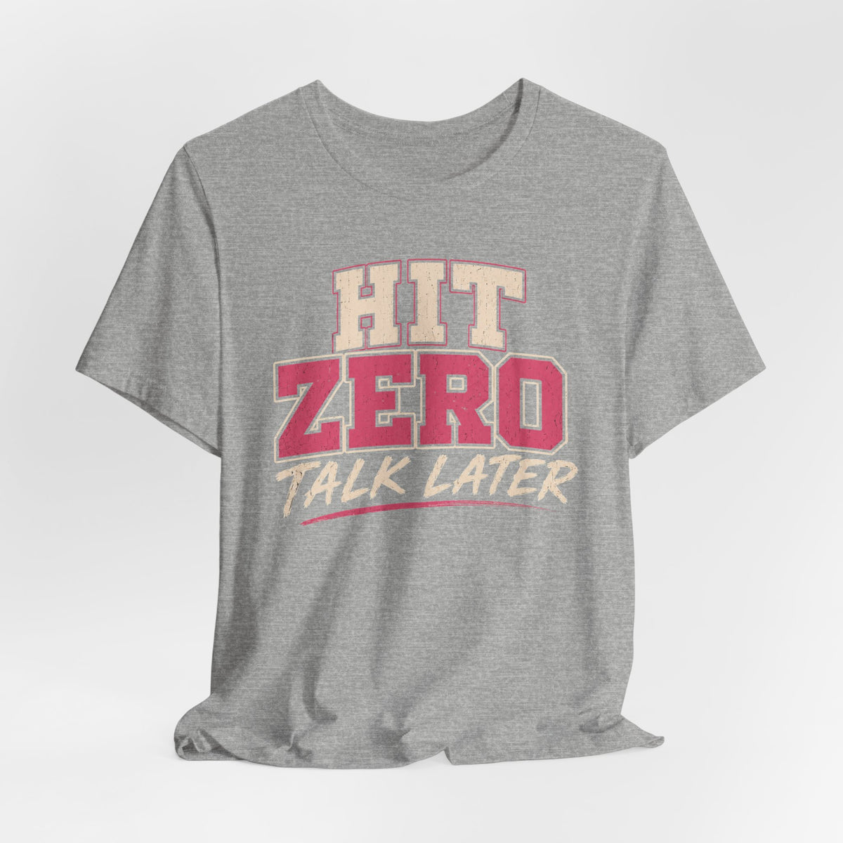 Hit Zero Talk Later T-Shirt