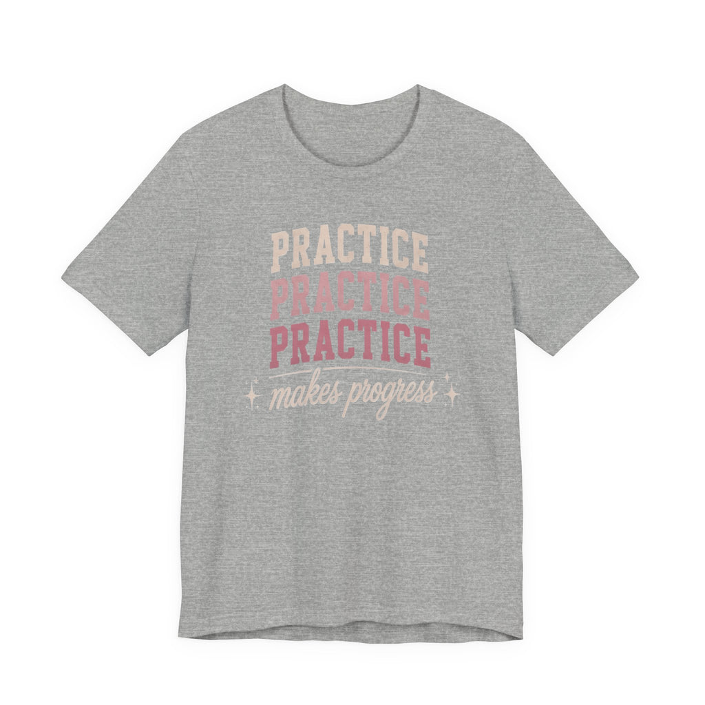 Practice Makes Progress T-Shirt