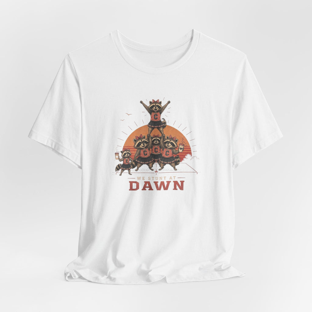 We Stunt at Dawn T-Shirt