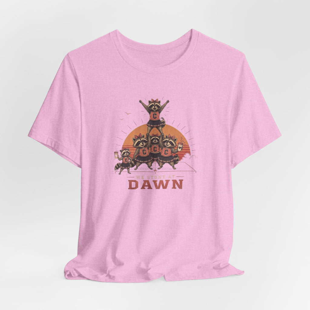 We Stunt at Dawn T-Shirt